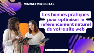 Les bonnes pratiques pour optimiser le référencement naturel de votre site web